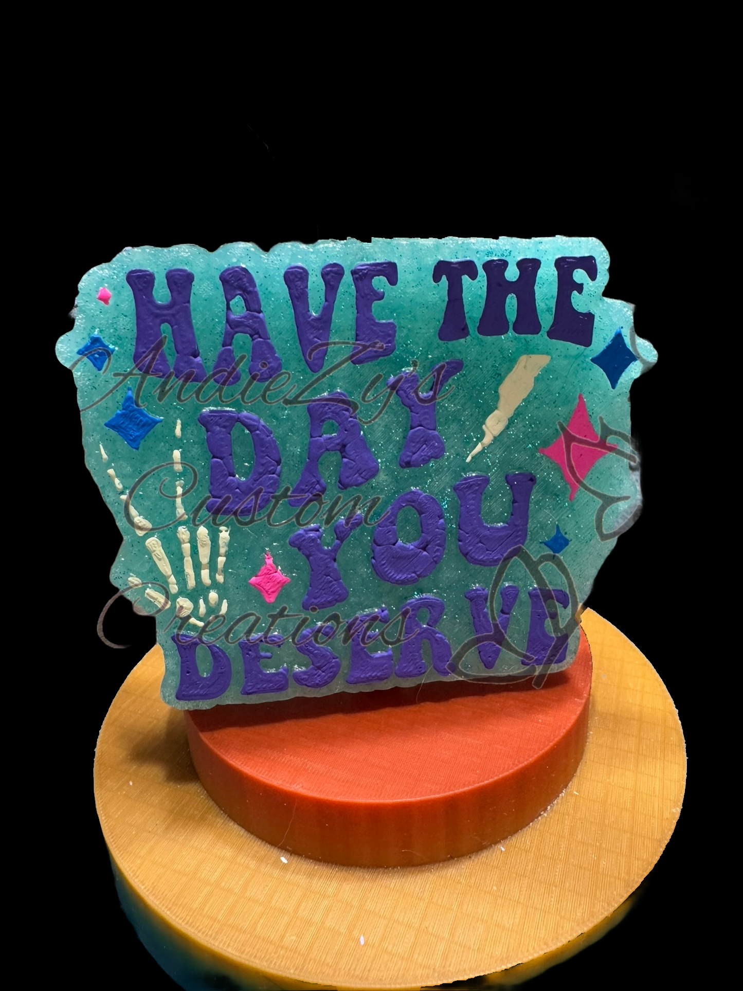 Freshie - Sayings - Have the Day You Deserve