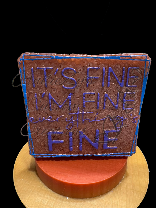 Freshie - Sayings - It's Fine, I'm Fine, Everything is Fine