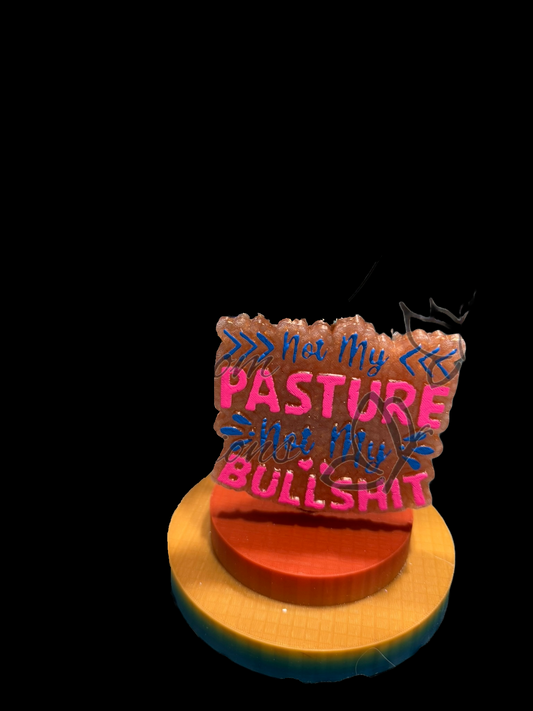 Freshie - Sayings - Not My Pasture Not My Bullshit