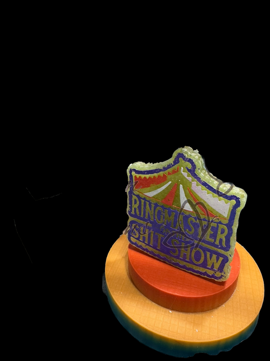 Freshie - Sayings - Ringmaster of the Shit Show