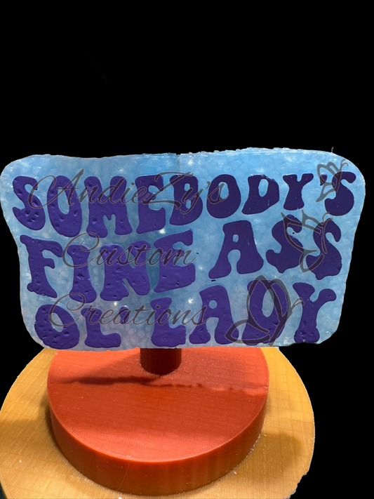 Freshie - Sayings - Somebody's Fine Ass Ol' Lady