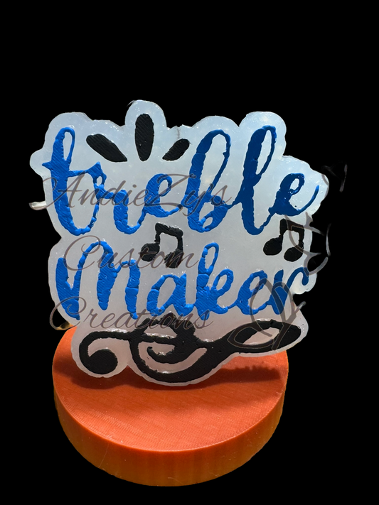 Freshie - Sayings - Treble Maker
