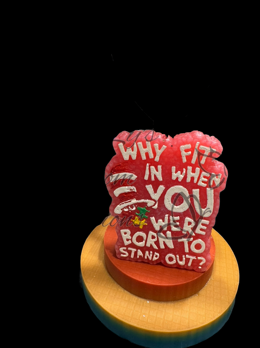 Freshie - Sayings - Why Fit in When You Were Born to Stand Out