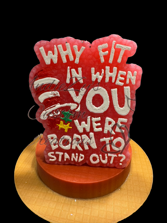 Freshie - Sayings - Why Fit in When You Were Born to Stand Out